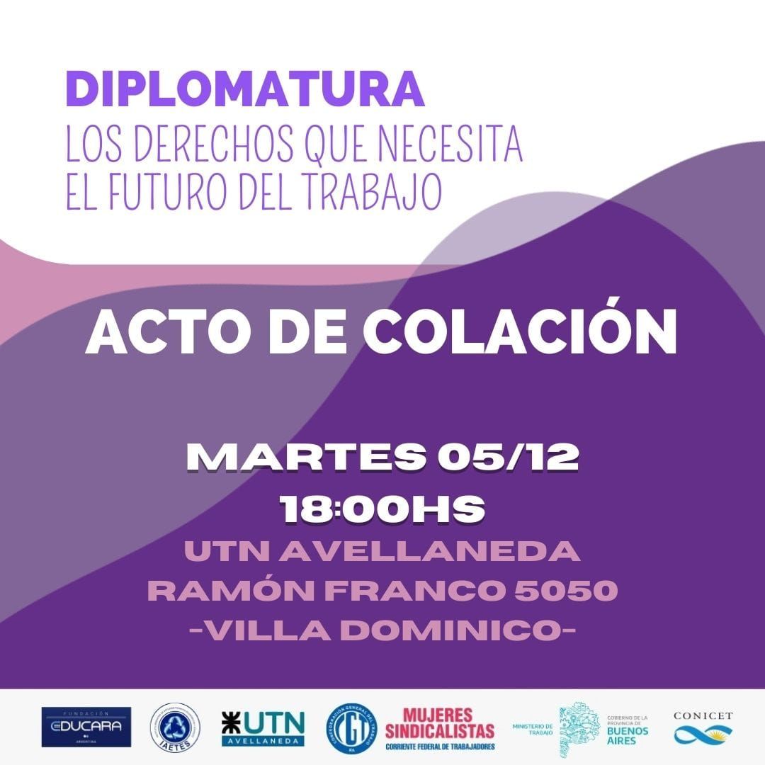 🎓 Diplomatura:
📚 Los derechos que necesita el futuro del trabajo.
👨‍🎓👩‍🎓 ACTO DE COLACION
🗓 Martes 5/12
🕕 18 horas
🏣 UTN Avellaneda, Ramón Franco 5050, Villa Domínico

<a href="/iaetes_/">IAETES</a>
<a href="/educaraorg/">Fundación Educara</a>
<a href="/utnfra/">UTN Avellaneda</a>