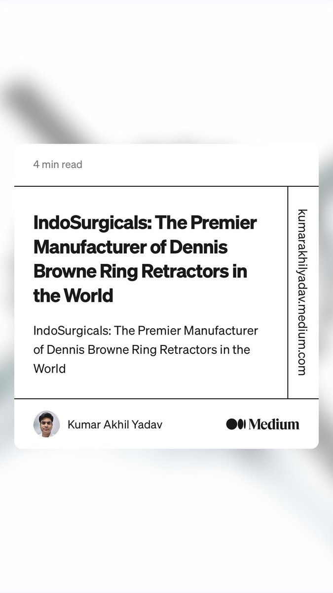 KumarAkhilYadav's tweet photo. “IndoSurgicals: The Premier Manufacturer of Dennis Browne Ring Retractors in the World” by Kumar Akhil Yadav
https://t.co/GtoI8BD9FT https://t.co/AzRMJdNSP4