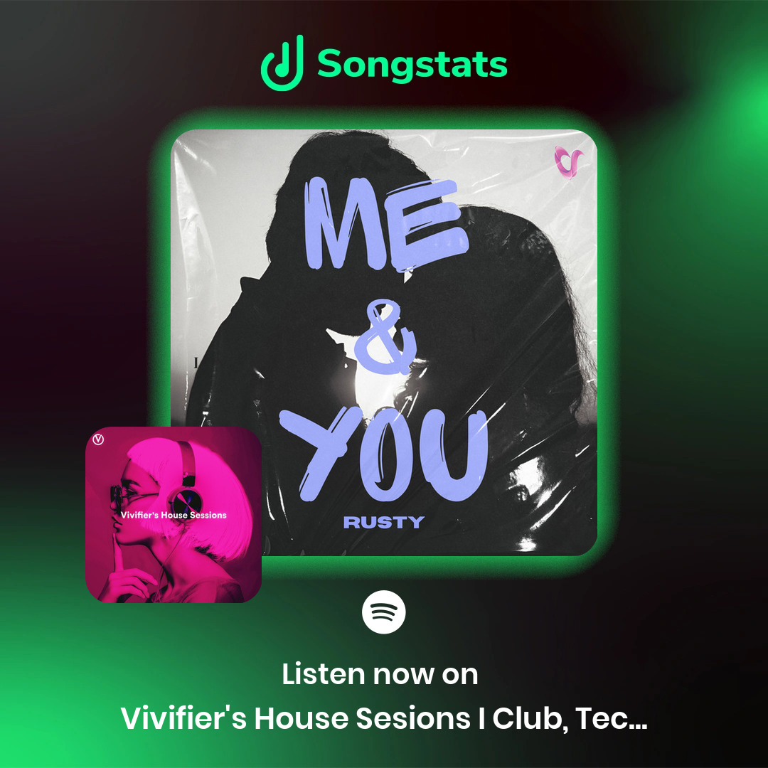 <a href="/rustybmusic/">RUSTY</a> Your track "Me &amp; You" got added to 'Vivifier's House Sessions I Club, Tech, UK &amp; Piano House I Party Hits' with over 8354 Followers on Spotify!