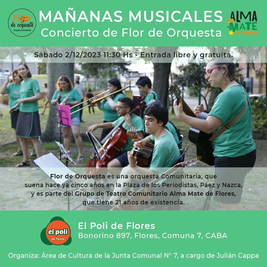 🎵 • MAÑANAS MUSICALES.
Concierto de "Flor de Orquesta" en "El Poli de Flores", Bonorino 897, Flores, Comuna 7, CABA.

Sábado 2/12/2023 11:30 Hs de la mañana. Entrada libre y gratuita.
