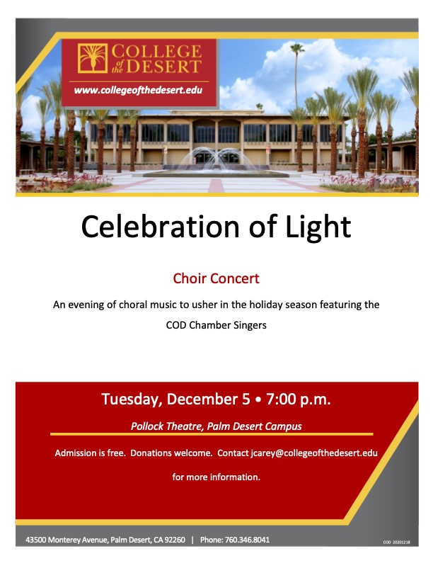 CollegeofDesert's tweet photo. 🎶 The Chamber Singers are pleased to invite you to the holiday concert, Celebration of Light, featuring music that honors light, culture and traditions from around the world.🎵

🗓️ Tuesday, December 5
⏰ 7:00 p.m.
📌 Pollock Theatre, Palm Desert Campus

#YourCommunityYourCollege https://t.co/chF6zPKYsX