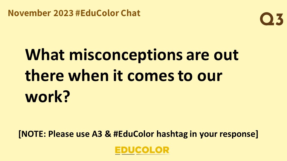 EduColorMVMT's tweet image. Q3 What misconceptions are out there when it comes to our work?

November 2023 #EduColor