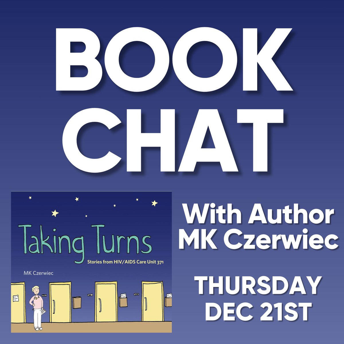 We are so excited for December's Book Chat!
On December 21st we will be joined by author MK Czerwiec as we discuss her graphic novel "Taking Turns: Stories from HIV/AIDS Care Unit 371"

We hope to see you there!