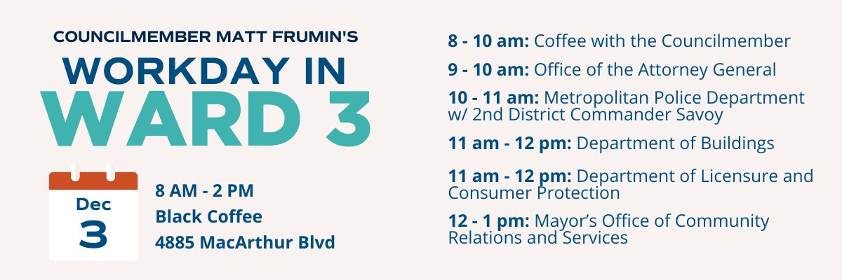 On Sunday, I will host a Workday in the Ward at Black Coffee. Stop by to chat, share concerns with my constituent services team, meet agency partners, and support a Palisades small business. This is a great opportunity for residents to connect with our Ward 3 community.