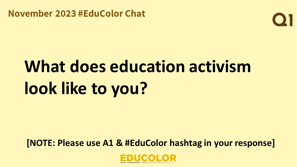EduColorMVMT's tweet image. Q1 What does education activism look like to you?

November 2023 #EduColor