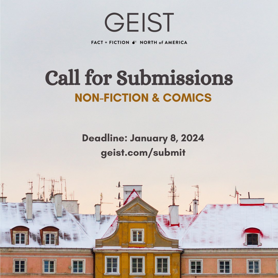 Call for Submissions: Geist is open for short non-fiction (800-1500 words), longer non-fiction (up to 5000 words), and comics submissions. Send us your best work by January 8, 2024. Please read our Submission Guidelines for more details: geist.com/submit