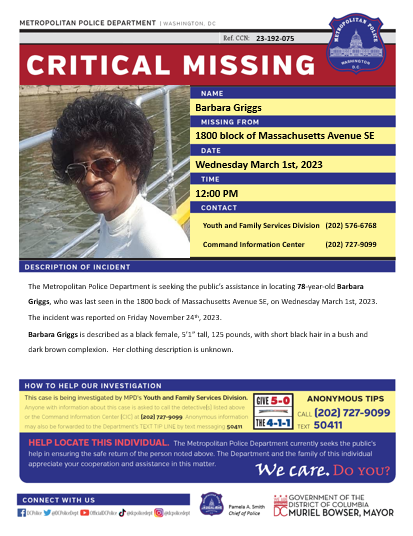 Critical #MissingPerson Barbara Griggs was last seen in the 1800 bock of Massachusetts Avenue SE, on Wednesday, March 1, 2023. The incident was reported on Friday, November 24, 2023.

Have info? Call (202) 727-9099/text 50411.