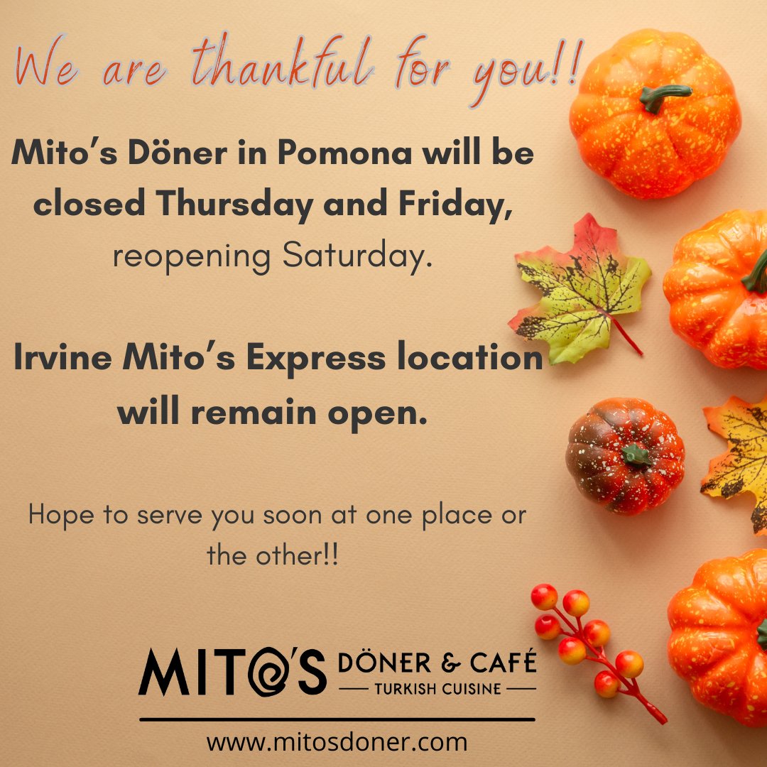 mitosdoner's tweet photo. We're grateful for your support and wish you a joyous holiday. Please note:

Mito’s Döner in Pomona: Closed Thu &amp; Fri, reopening Sat.
Irvine Mito’s Express: Open for the holiday!

Looking forward to serving you soon. Enjoy the Thanksgiving warmth! 🥙✨

#HappyThanksgiving https://t.co/4lJEGFqxOi