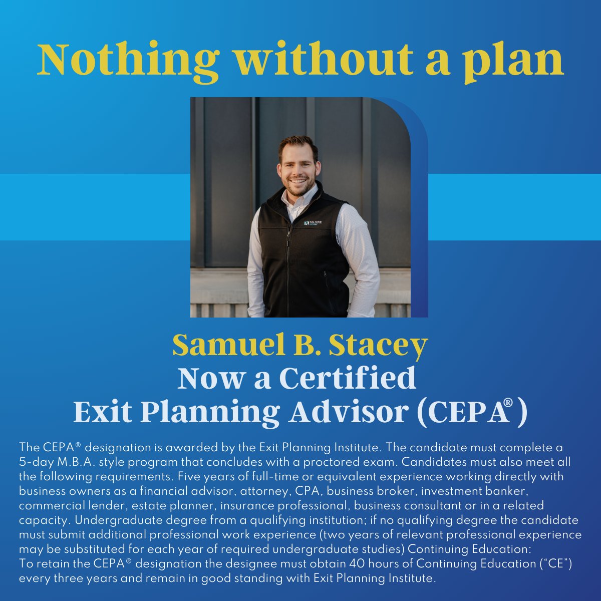 We are excited to announce that Samuel Stacey has earned the Certified Exit Planning Advisor (CEPA®) designation. Sam obtaining the #CEPA® delivers on our promise to continually grow ourselves here at Nilsine Partners. Congratulations Sam! 
#exitplanning