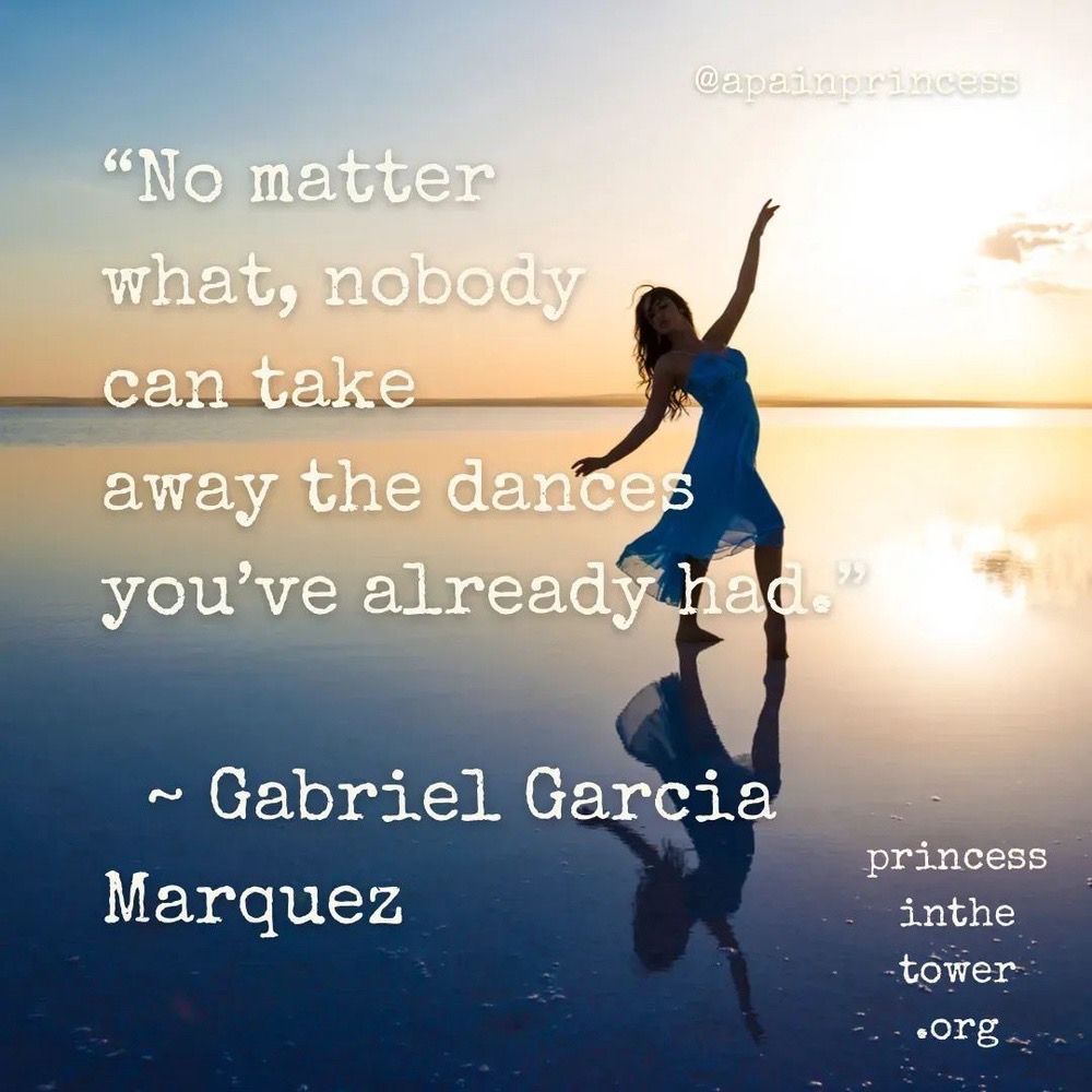 “No matter what, nobody can take away the dances you’ve already had.” ~ #GabrielGarcíaMárquez

#CRPSAwarenessMonth #ChronicIllness #NERVEmber #ChronicPain