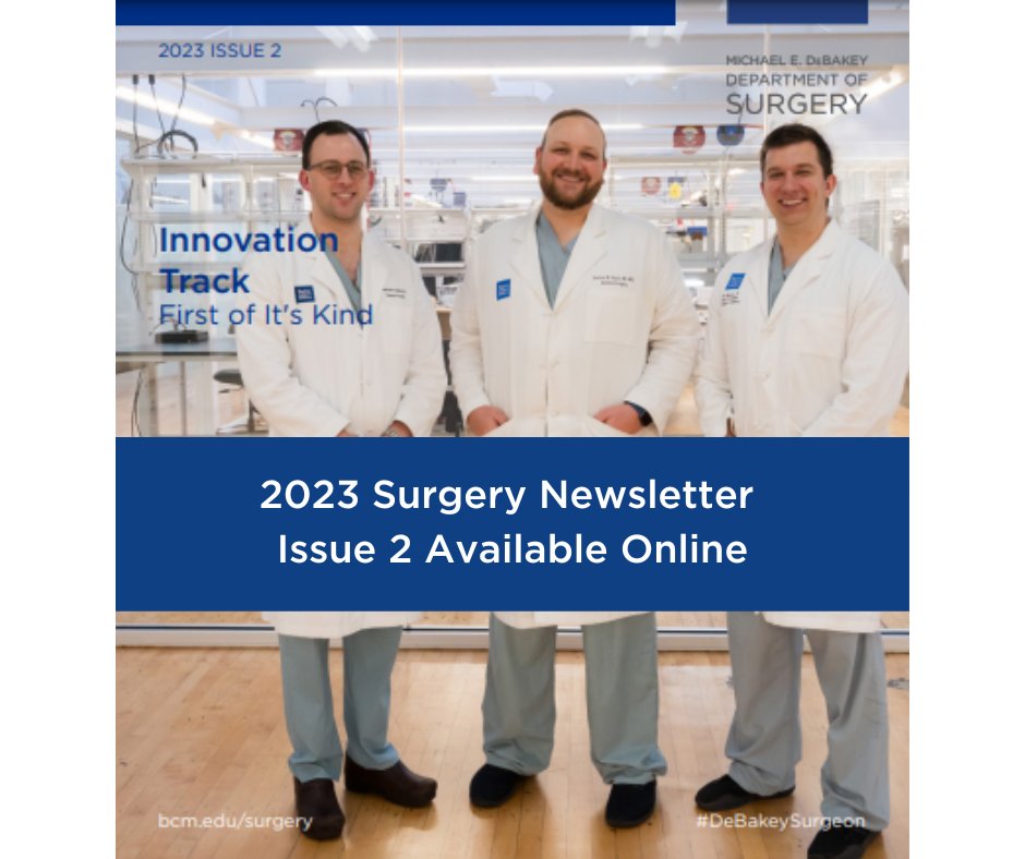 The official newsletter of the Michael E. DeBakey Department of Surgery at Baylor College of Medicine is available online. Click link: t.ly/wgQnV e-mail: surgerynews@bcm.edu to be added to the newsletter email database.