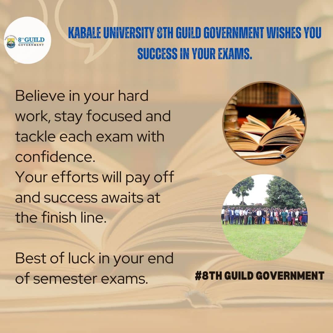 Kabale university 8th Guild government wishes you success in your exams 🥇Believe in your hard work,stay focused 📚and be ✍️confident enough to face the exams
