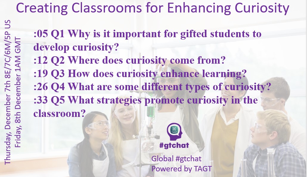 Questions for Global #gtchat (#giftED #talented) Powered by #TAGT @TXGifted today (12/07 US). Our topic: “Creating Classrooms for Enhancing Curiosity”. #NAGC #edchat #txed #edutwitter #thursdayvibes