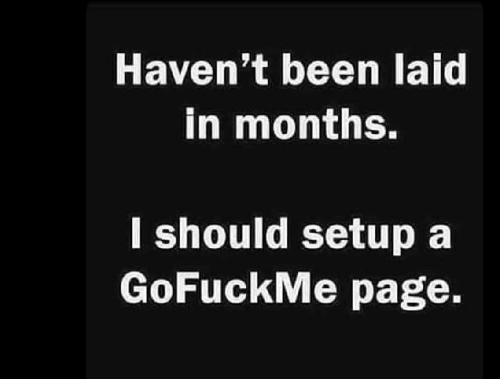 I need to get laid on