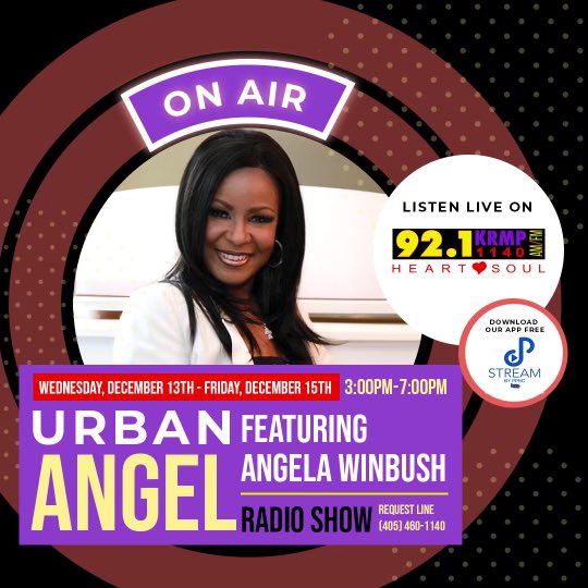 Tune in to hear Urban Angel featuring A’ngela Winbush special radio show on OKC’S Heart and Soul 92.1 & 1140. She will be live in our OKC studios with special guests and more. Taking place Wed,Dec. 13 - Fri,Dec 15th, 3pm-7pm. Listen with our app Stream by PPBC. @AngelaWinbush7