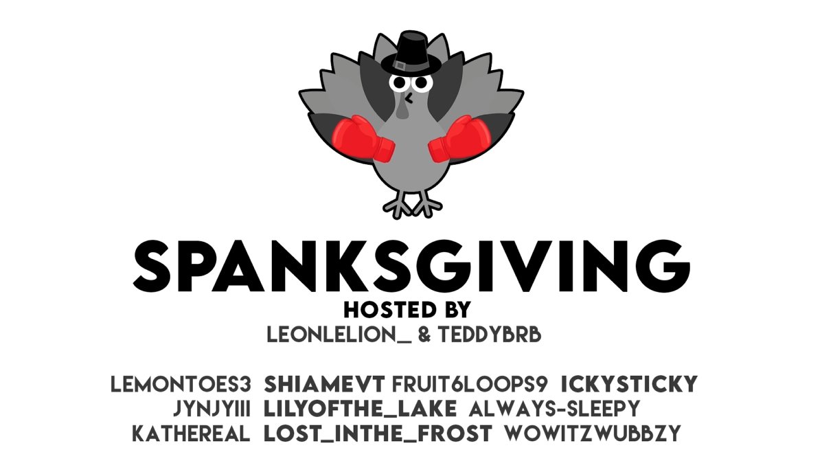 AlwaysSleepy907's tweet photo. IT'S TIME!!! do you like chaos? rivalry between friends? CHARITIES?! Then come hang out on @LeonDoesHisBest 's stream at https://t.co/lEhTPdB7Kj for our first ever SPANKSGIVING! https://t.co/jRVjlHYKGB