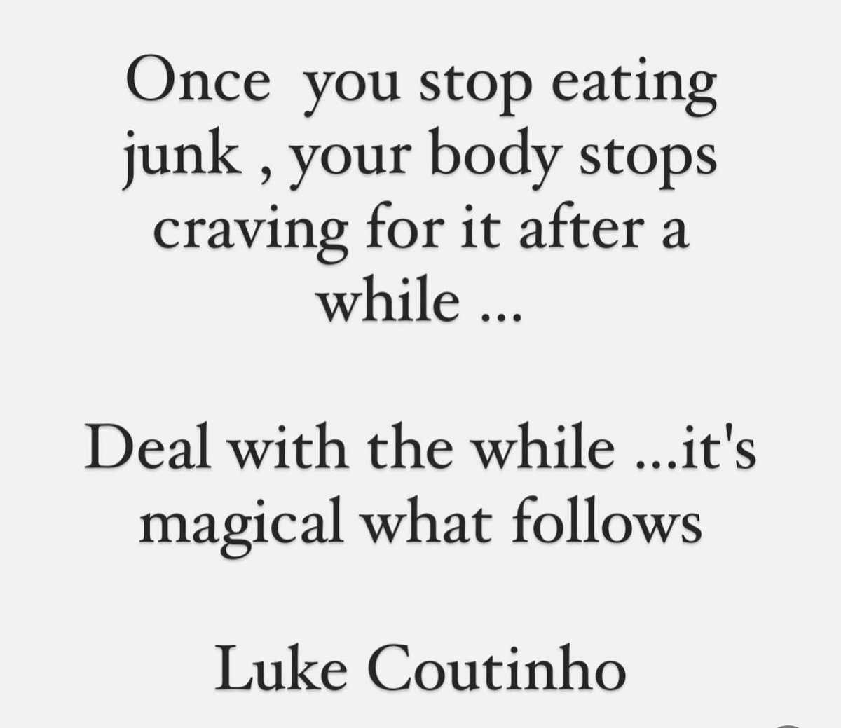 While the first few days maybe seem tough, soon your body gets used to it and you automatically stop craving junk.

Try it and see. In? 

#health #lifestyle #wellness