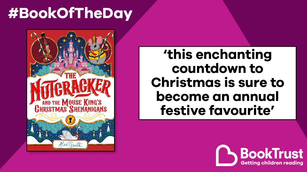 It's 1 December and our #BookOfTheDay is ideal for sharing in the run-up to Christmas! Children will love immersing themselves in #TheNutcrackerAndTheMouseKingsChristmasShenanigans by @Alex_T_Smith, with a chapter for each day of advent: booktrust.org.uk/book/t/the-nut… @MacmillanKidsUK