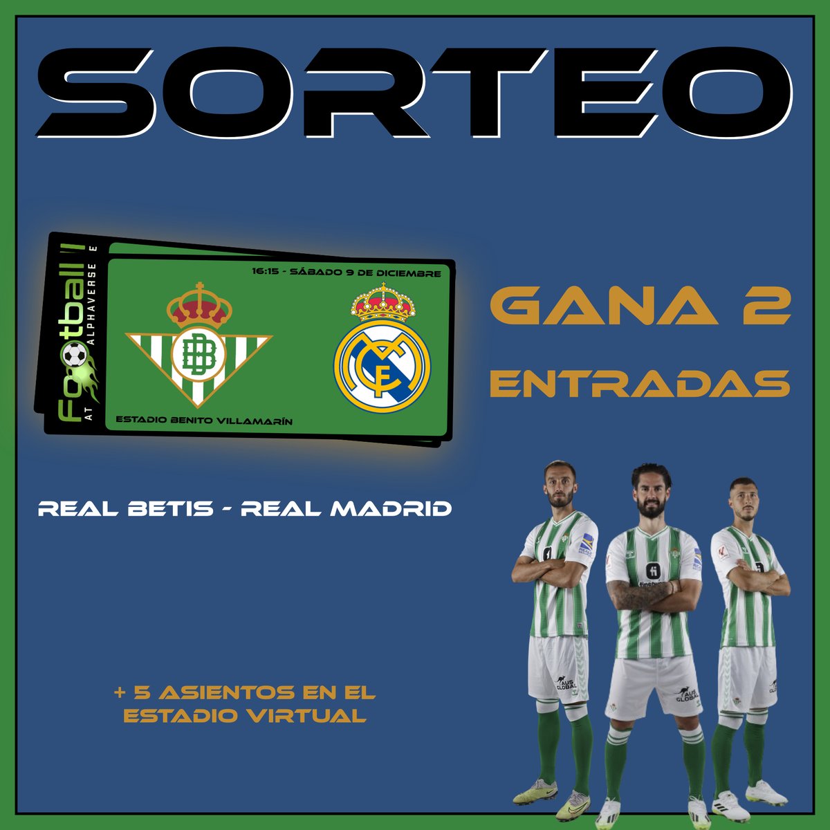 <a href="/FootballAlphaV/">Football at AlphaVerse</a> Para celebrar esta colaboración, sorteamos 2 entradas para el #RealBetisRealMadrid del 9 de diciembre y 5 plazas en el mundo virtual a partir del primer trimestre de 2024 🎫👍

Para participar en el sorteo:
1️⃣Sigue a <a href="/RealBetis/">Real Betis Balompié 🌴💚</a> y a <a href="/FootballAlphaV/">Football at AlphaVerse</a>.
2️⃣Dale me gusta y RT a esta