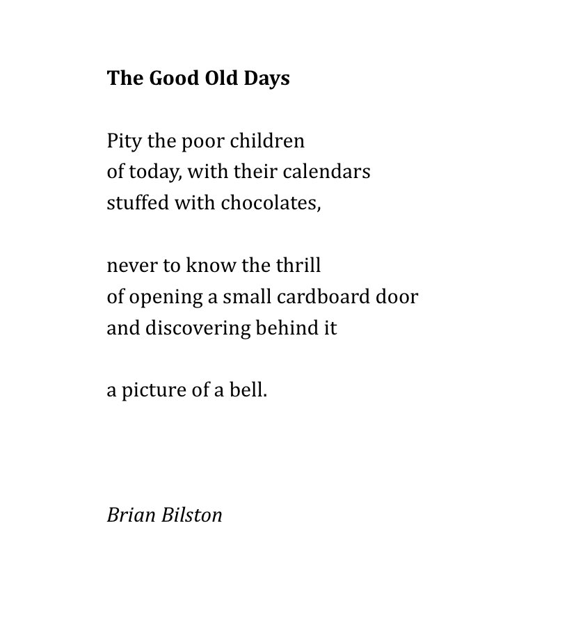 Today’s poem is for anyone opening the first window of their advent calendar this morning. It’s called ‘The Good Old Days’.