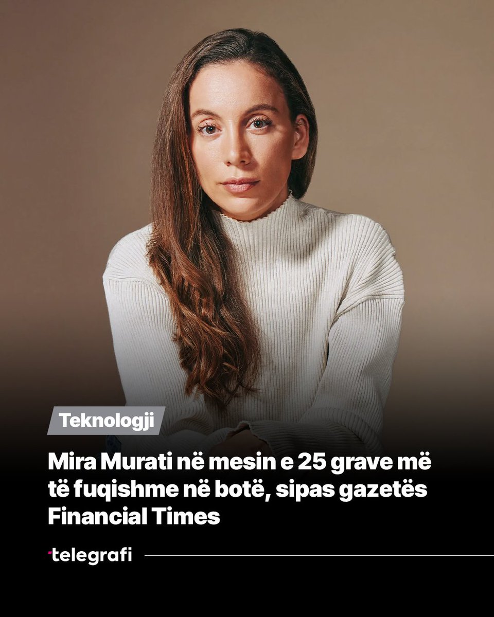 Telegrafisti's tweet image. 🇦🇱 𝐅𝐞𝐦𝐫𝐚 𝐬𝐡𝐪𝐢𝐩𝐭𝐚𝐫𝐞 𝐪𝐞̈ 𝐩𝐨 𝐛𝐞̈𝐧 𝐡𝐢𝐬𝐭𝐨𝐫𝐢!

🔝 #MiraMurati, e lindur në #Shqipëri, tani është një nga figurat kyçe në revolucionin e inteligjencës artificiale me #OpenAI. Nisur nga kjo, Financial Times e rendit atë ndër gratë më me ndikim në planet.