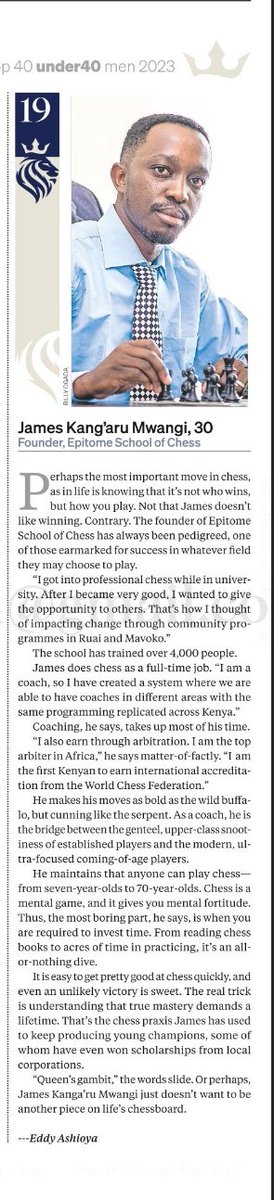 #Top40Under40KE is a testament of James' hard work and unceasing pursuit of excellence. 

It's a reflection of his knowledge, determination, and vision, which have set him apart as a rising star in the Chess community & Sports industry.

Great job, James! A man of many firsts!