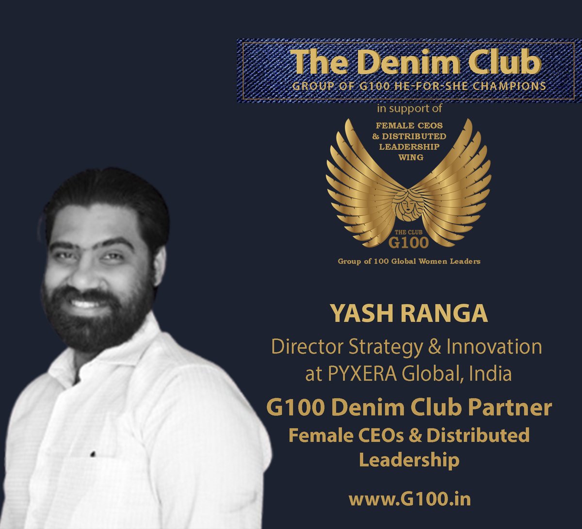 On behalf of Elizabeth Coffey, G100 Global Chair Female CEOs & Distributed Leadership, welcoming for this wing G100 Denim Club partner for & inspiring leader, Yash Ranga : Director Strategy & Innovation at PYXERA Global, India. @yashrajranga