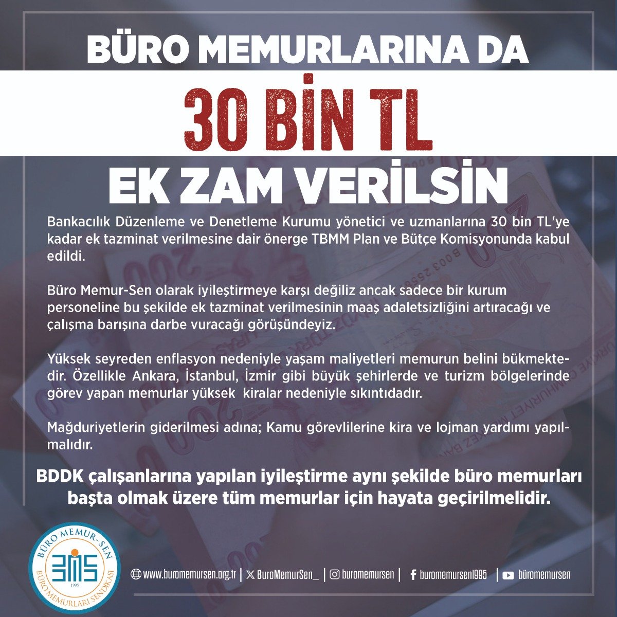 BuroMemurSen_'s tweet photo. BÜRO MEMURLARINA DA 30 BİN TL EK ZAM VERİLSİN

Bankacılık Düzenleme ve Denetleme Kurumu yönetici ve uzmanlarına 30 bin TL'ye kadar ek tazminat verilmesine dair önerge TBMM Plan ve Bütçe Komisyonunda kabul edildi.

Büro Memur-Sen olarak iyileştirmeye karşı değiliz ancak sadece bir kurum personeline bu şekilde ek tazminat verilmesinin maaş adaletsizliğini artıracağı ve çalışma barışına darbe vuracağı görüşündeyiz.

Yüksek seyreden enflasyon nedeniyle yaşam maliyetleri memurun belini bükmektedir.
Özellikle Ankara, İstanbul, İzmir gibi büyük şehirlerde ve turizm bölgelerinde görev yapan memurlar yüksek  kiralar nedeniyle sıkıntıdadır.

Mağduriyetlerin giderilmesi adına; 
Kamu görevlilerine kira ve lojman yardımı yapılmalıdır.

BDDK çalışanlarına yapılan iyileştirme aynı şekilde büro memurları başta olmak üzere tüm memurlar için hayata geçirilmelidir.