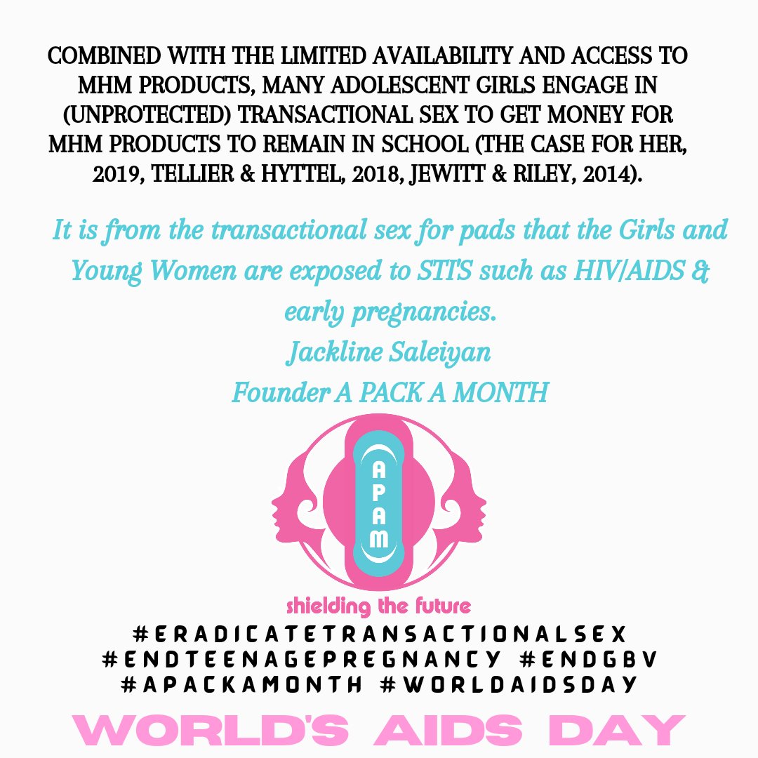 Combined with the limited availability and access to MHM products, many adolescent girls engage in (unprotected) transactional sex to get money for MHM products to remain in school. At #APACKAMONTH #itisnotjustapad #WORLDAIDSDAY Happy New Month