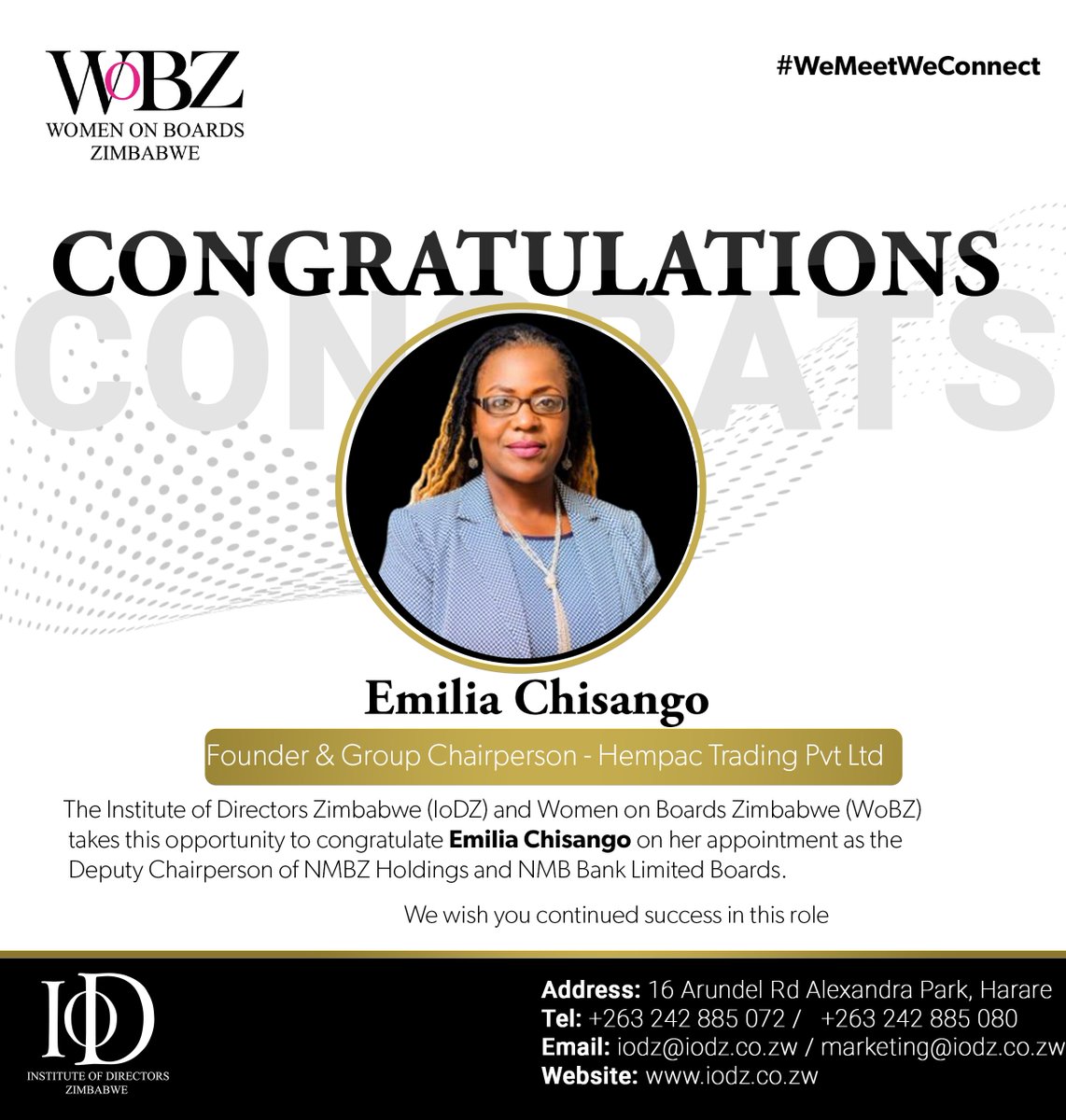 The Institute of Directors Zimbabwe (IoDZ) extends its heartfelt congratulations to Emilia Chisango on her recent appointment as the Deputy Chairperson of the NMBZ Holdings and NMB Bank Limited Boards. We would like to take this opportunity to wish her the best of luck.
