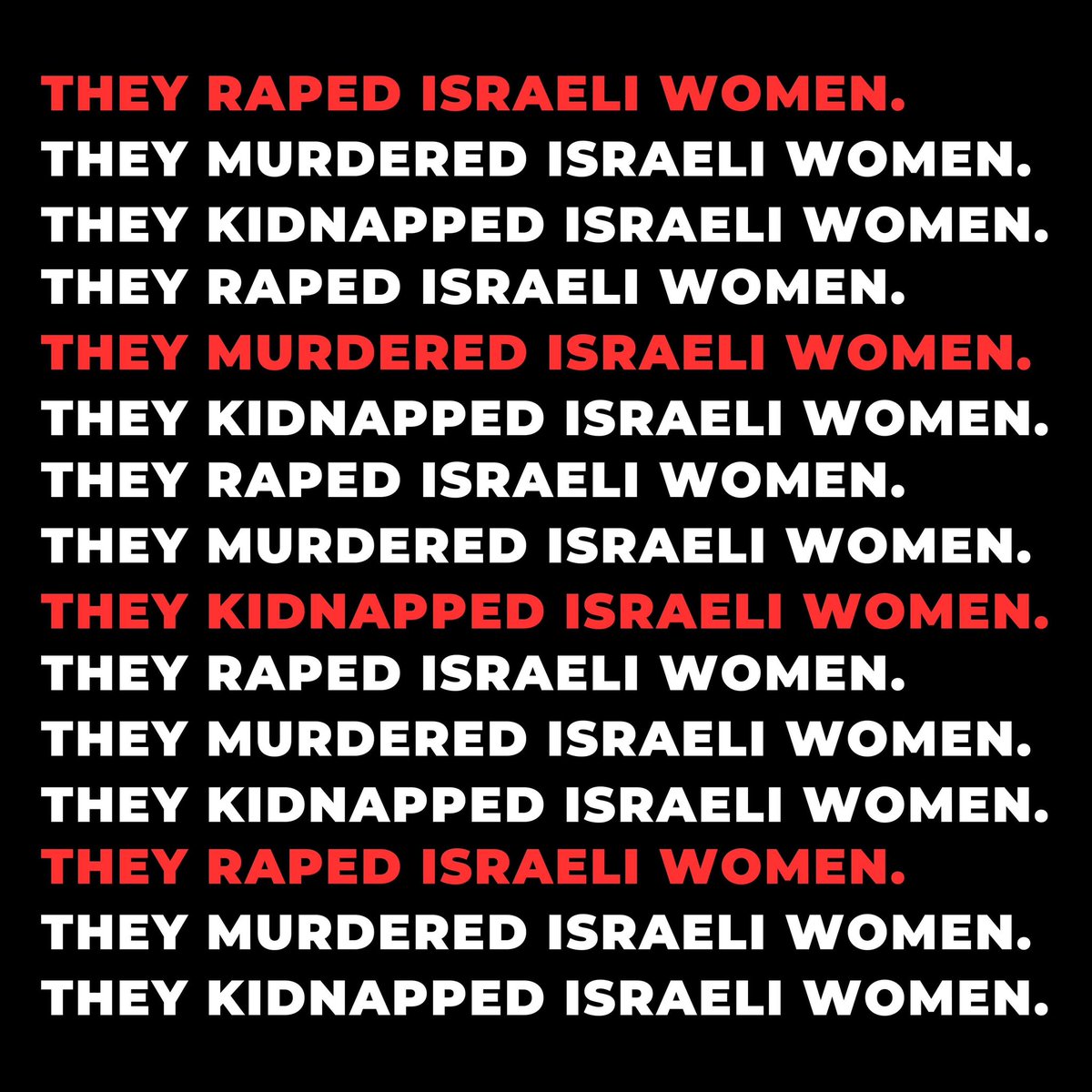 IsraelMFA's tweet photo. Hundreds of Israeli women were raped, murdered and kidnapped by Hamas terrorists. 

Please make sure their voices are heard and demand that women’s rights groups and the international community take action. 

#BelieveIsraeliWomen #NoExcuse https://t.co/GbXsWNUjOT