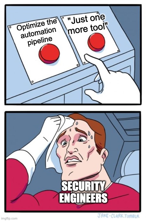 we45's tweet image. Security engineers: Last one, I promise. This one’s gonna change your life!

Also security engineers: 🤞

#securityengineer #meme