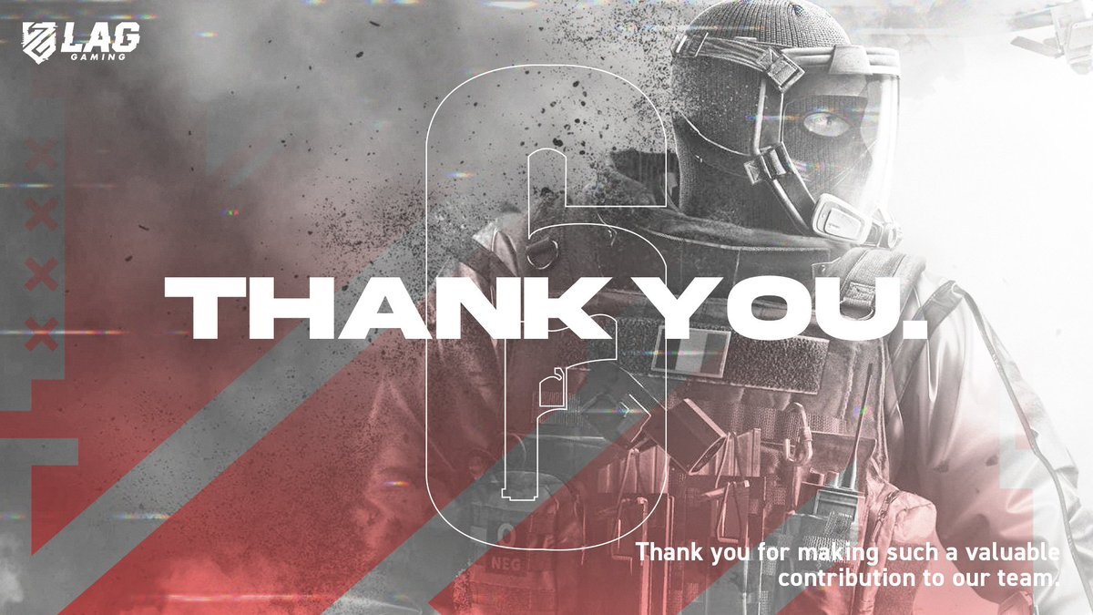 【R6S部門】

この度、選手・コーチとの契約期間満了に伴い、R6S部門を廃止する運びとなりました。
Lag Gamingの一員としてともに戦って下さった事に感謝申し上げます！
皆様も、たくさんの応援、誠にありがとうございました！

※チームへの勧誘等は、各人に直接ご連絡下さい。