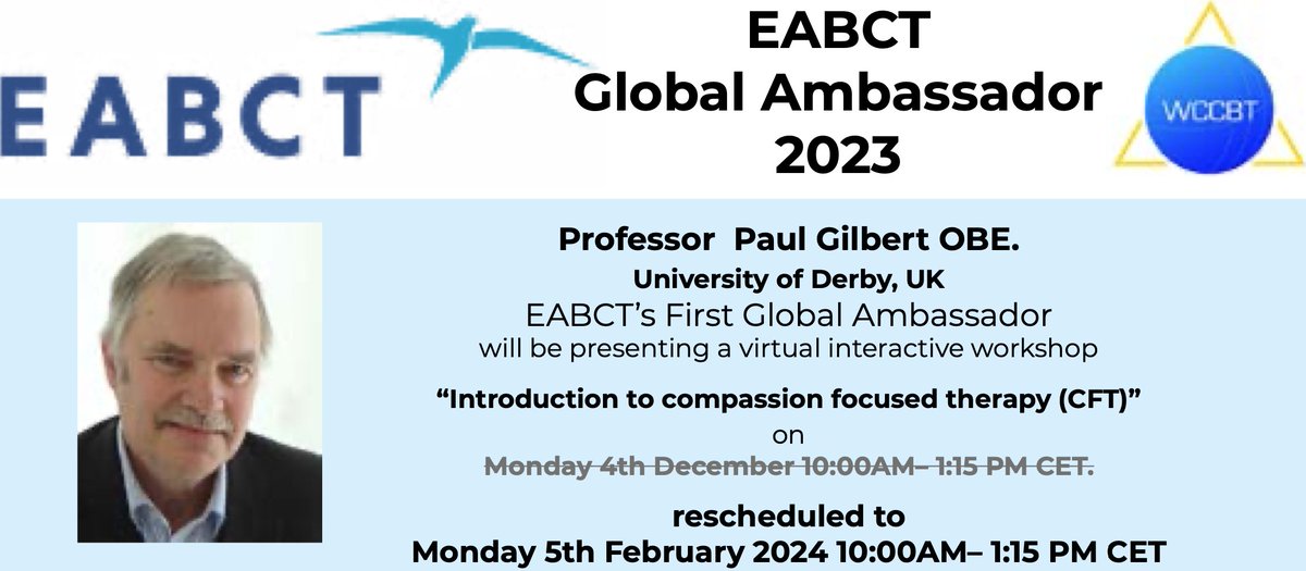 EABCT Global Ambassador 2023 Workshop “Introduction to compassion focused therapy (CFT)' by Professor Paul Gilbert OBE has been rescheduled to 5th of February 2024 (10:00 AM– 1:15 PM CET). For registration and information please visit the following link: wccbt.org/.../11/paulgil…