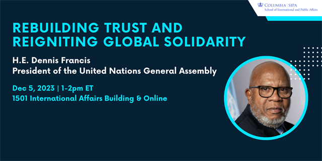 📣Join us HE Dennis Francis, President of the UN General Assembly: 𝐑𝐞𝐛𝐮𝐢𝐥𝐝𝐢𝐧𝐠 𝐓𝐫𝐮𝐬𝐭 & 𝐑𝐞𝐢𝐠𝐧𝐢𝐭𝐢𝐧𝐠 𝐆𝐥𝐨𝐛𝐚𝐥 𝐒𝐨𝐥𝐢𝐝𝐚𝐫𝐢𝐭𝐲 🇺🇳🌐 Tue, Dec5, 1-2pm ET @ColumbiaSIPA&Zoom Moderated by Prof @danaujoks, Director @UNatColumbia 🔗cglink.me/2e9/r1926968