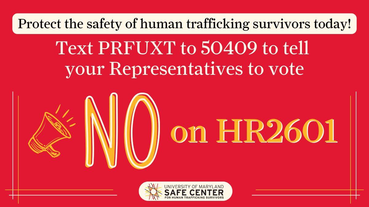 The SAFE Center strongly opposes #HR2601 because it takes away a trafficking survivor’s ability to choose if and when to seek help from law enforcement. Text PRFUXT to 50409 and urge your Representatives to reject HR2601!