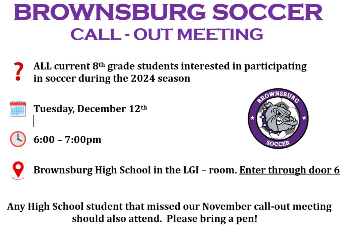 Call-out Meeting Tuesday December 12th for all 8th grade students interested in playing high school soccer next year (Fall 2024).  Any current 9th-11th grader that missed our earlier meeting should also attend. Details below 👇

<a href="/bhsdogs/">Brownsburg Athletics</a> <a href="/BEMSBulldogs/">BEMS Athletics</a> <a href="/bwmsbulldogs/">BWMSBulldogs</a>