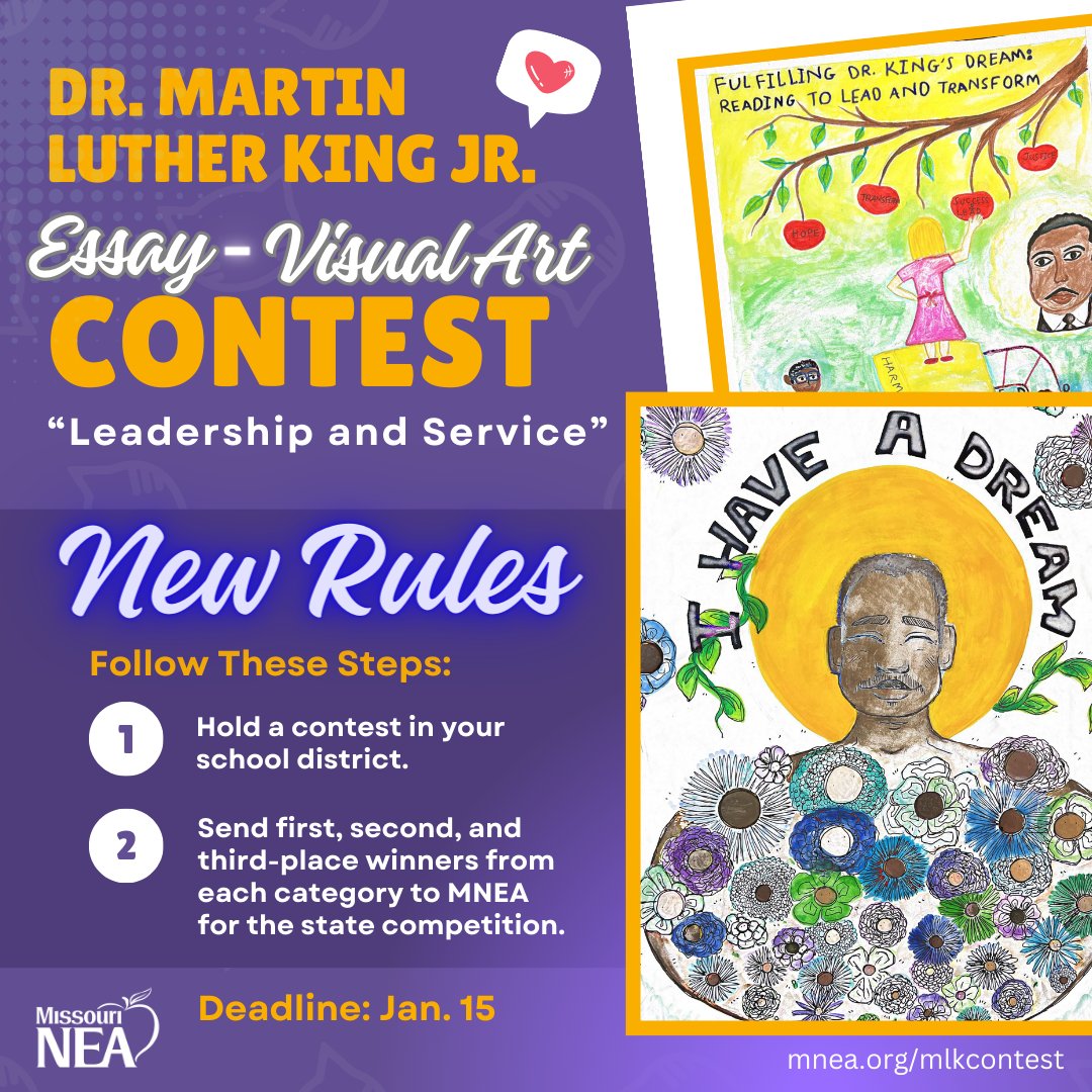 The Missouri NEA Human Rights Committee is sponsoring the 2024 Dr. Martin Luther King Jr. Essay and Visual Art Contest for K-12 public school students. The theme for the 2024 contest is 'Leadership and Service.' Due: Jan. 15 Contest materials: bit.ly/3MA0V8G.