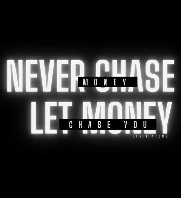 Never chase money, let money chase you. https://t.co/K6Xi0qApkW