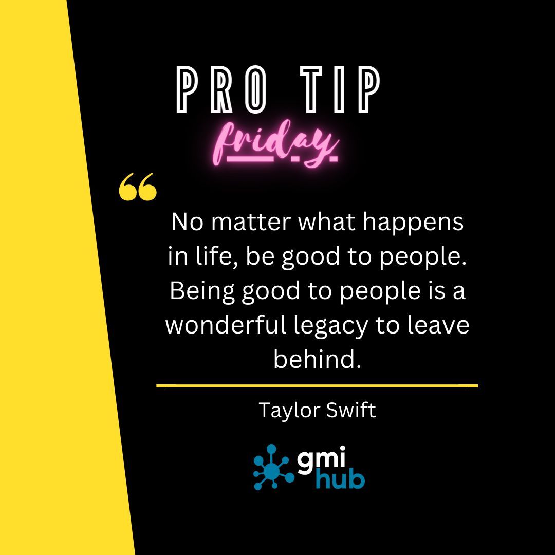 ProTip Fridaay from @TaylorSwift - 'No matter what happens in life, be good to people. Being good to people is a wonderful legacy to leave behind.” #protip #protipfriday #musician #gmihub