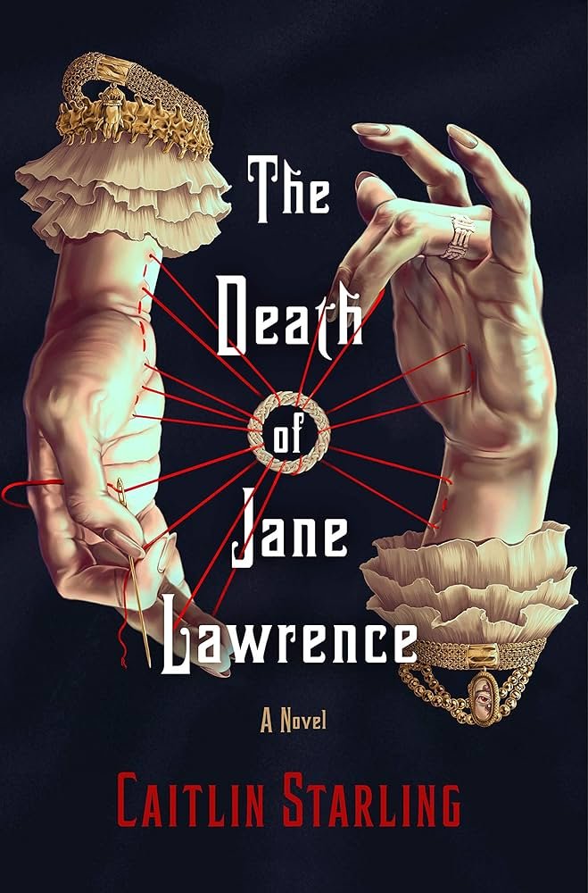 (1) THE DEATH OF JANE LAWRENCE, Starling hey do you like when a messy abdominal surgery takes you down a steep downward tunnel of western esotericism, body horror, and mind-bending math magic? then you'll love this book