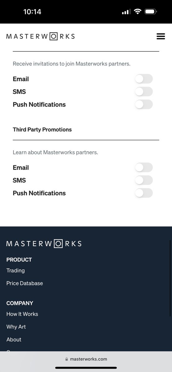 This is shitty. <a href="/Masterworks/">Masterworks</a> require you to opt out of each list manually, three times. With a pop up “are you sure” each time. For this many lists. Then, you can’t contact them unless you opt back in. Interesting product but cancelling my membership now. Dodgy predatory bullshit