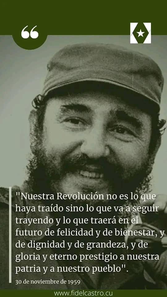 #FidelPorSiempre: "Nuestra Revolución no es lo que haya traído sino lo que va a seguir trayendo y lo que traerá en el futuro de felicidad y de bienestar, y de dignidad y de grandeza, y de gloria y eterno prestigio a nuestra patria y a nuestro pueblo".