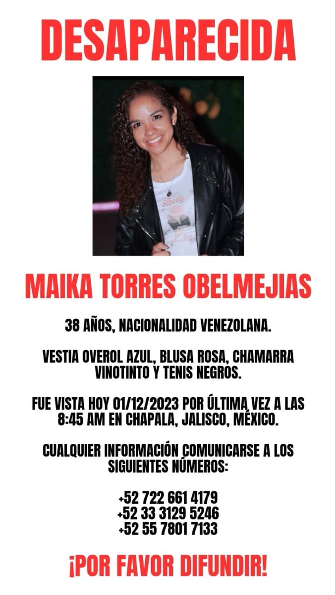 Genova_Baquero2's tweet photo. DESAPARECIDA.

MAIKA TORRES OBELMEJIAS, 38 AÑOS, VENEZOLANA.

VESTIA OVEROL AZUL, BLUSA ROSA, CHAMARRA VINOTINTO Y TENIS NEGROS, FUE VISTA HOY 01/12/2023 POR ÚLTIMA VEZ A LAS 8:45 AM EN CHAPALA, MÉXICO.

CUALQUIER INFORMACIÓN COMUNICARSE A LOS TLF QUE APARECEN EN LA IMAGEN 🙌🏼 https://t.co/lWCuRF9wlV