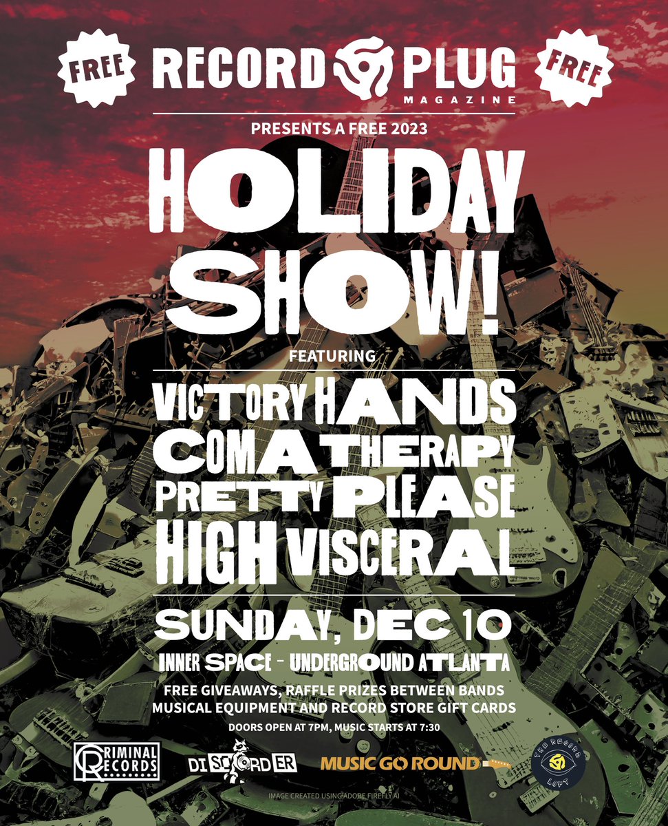 FREE
The Record Plug Holiday Show
At Inner Space - Underground Atlanta
With sets by: Victory Hands, Coma Therapy, Pretty Please, and High Visceral 
Free Giveaways &amp; Raffle Prizes Between Bands of Musical Equipment, and Record Store Gift Cards