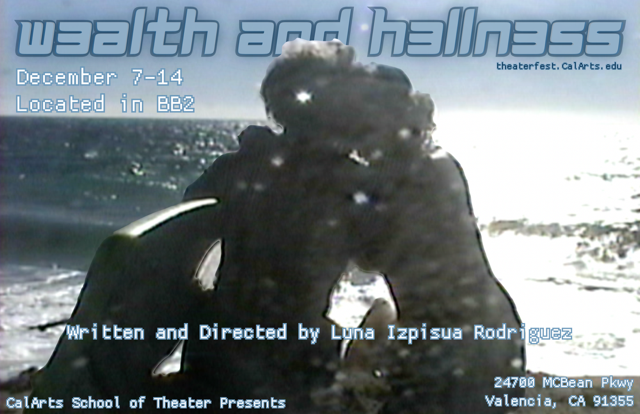 #calartstheater presents “Wealth and Hellness”, written and directed by Luna Izpisua Rodriguez. December 7-14 in Butler Building II. #calarts theaterfest.calarts.edu/wealth-and-hel…