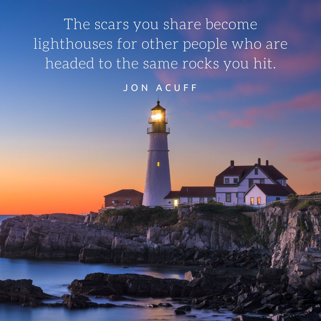 actwcompassion's tweet image. The scars you share become lighthouses for other people who are headed to the same rocks you hit. - Jon Acuff