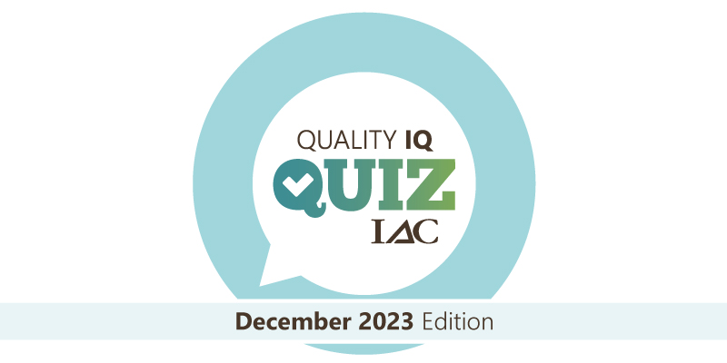 IACaccred's tweet photo. It's time for the final Quality IQ Quiz of 2023!! 
---
Take the December quiz now at https://t.co/TYqhSJwos3. https://t.co/AeXXqq9j6i