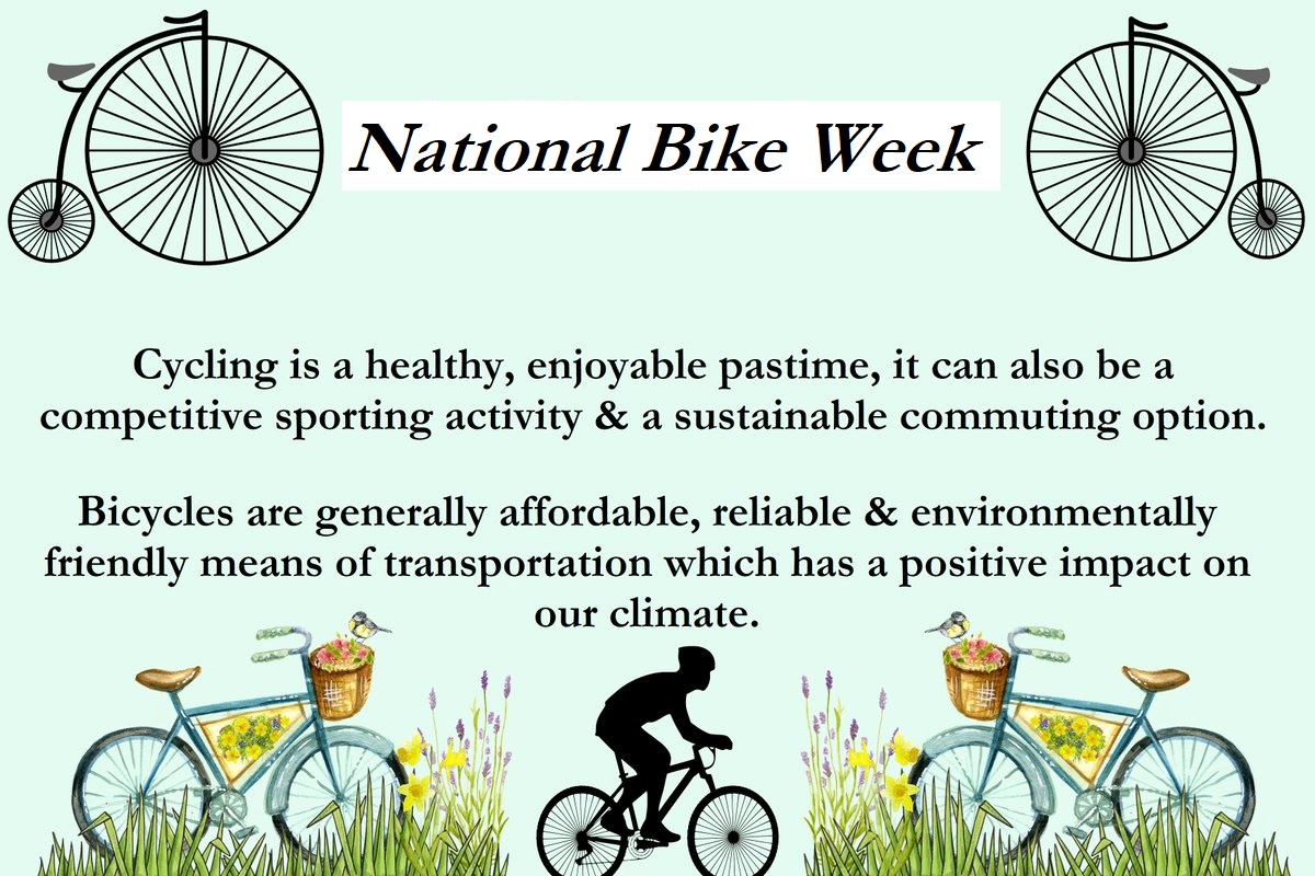 National Bike Week 11th to 19th May 2024 Provision of cycle lanes & parking stands is increasing thus fostering a cycling culture; Cycling is an environmentally friendly option, helps reduce our carbon emissions & congestion on our roads; Seachtain na Rothar