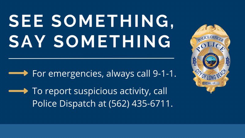 We’re aware of the recent murders in LA and our officers will remain vigilant. As always, we encourage our community to “See Something, Say Something” by reporting suspicious activity to Police Dispatch at 562.435.6711. Always call 9-1-1 for emergencies.